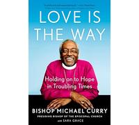 Love is the Way: Holding on to Hope in Troubling Times