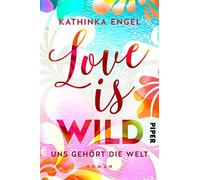 Love Is Wild - Uns Gehört Die Welt