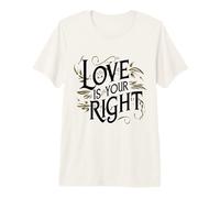 Love is Your Right T-Shirt Haut de Gamme