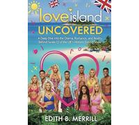Love Island Uncovered: A Deep Dive into the Drama, Romance, and Reality Behind Series 12 of the UK’s Hottest Dating Show