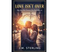 Love Isn’t Over: Why Your Best Romance Can Start After 40