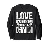 Love Isn't Real GO to The Gym Funny Workout Motivation Manche Longue