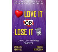 Love It or Lose It: Living Clutter-Free Forever