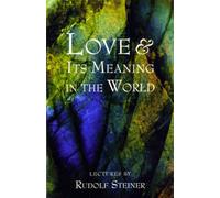 Love & Its Meaning in the World: Selected Lectures and Writings