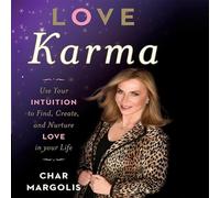 Love Karma: Use Your Intuition to Find, Create, and Nurture Love in Your Life