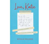 Love, Katie: A Mother's Journey with Twizzlers, Words and Joy