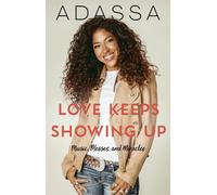 Love Keeps Showing Up: Music, Messes, and Miracles