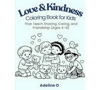 Love & Kindness Coloring Book for Kids: That Teach Sharing, Caring, and Friendship (Ages 4-8)