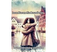 Love Knows No Boundaries: Love overcoming prejudice