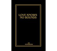 Love Knows No Bounds: Notebook For Notes And Love Notes For Everyone