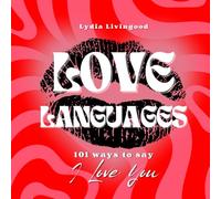 Love Languages: 101 Ways to Say I love you