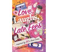 Love, Laughs, and Late Fees: Volume Two: Stories inspired by 90s romcoms