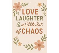Love, Laughter & a Little Bit of Chaos: A Whimsical Notebook for Moms Embracing the Beautiful Mess