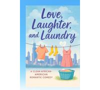 Love, Laughter, and Laundry: A Clean African-American Romantic Comedy About Married Life in Chicago