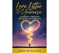 Love Letter from the Universe: A Journey Through the Heart of Existence