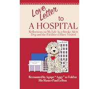 Love Letter to a Hospital: Reflections On My Life as a Stroke Alert Dog and the Facilities I Have Visited