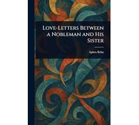 Love-Letters Between A Nobleman And His Sister