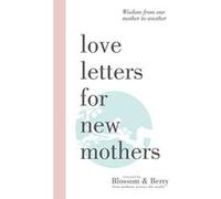 Love Letters For New Mothers: Wisdom from one mother to another - [Version Originale] Gayle Berry (Auteur)