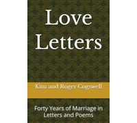 Love Letters: Forty Years of Marriage in Letters and Poems