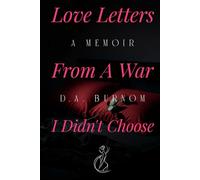 Love Letters from A War I Didn't Choose