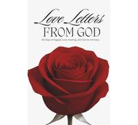Love Letters from God: 90 Days of Agape Love, Healing, and Divine Intimacy: A Daily Devotional Journal for Women Seeking Restoration and Peace