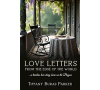 Love Letters From the Edge of the World: A Timeless Love Story Born on the Bayou