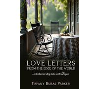 Love Letters From the Edge of the World: A Timeless Love Story Born on the Bayou