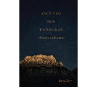 Love Letters From The Wreckage: A Book of Poetry