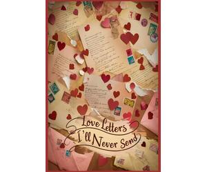 Love Letters I’ll Never Send - A Private Journal for Unsent Messages, Emotional Healing & Self-Discovery