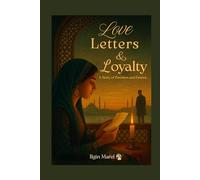 Love Letters & Loyalty: A Story of Devotion and Destiny