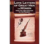 Love Letters Of Great Men And Women From The Eighteenth Century To The Present Day