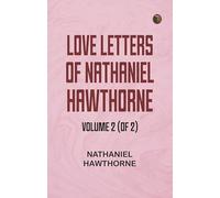 Love Letters of Nathaniel Hawthorne, Volume 2 (of 2)