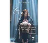 Love letters: Poetic fragments on a devoted husband, Volume II: Consecration
