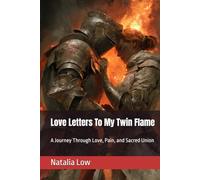 Love Letters To My Twin Flame: A Journey Through Love, Pain, and Sacred Union