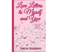 Love Letters to Myself and You: A Poetry Collection: Loving Yourself, Finding Love, and Being in Love