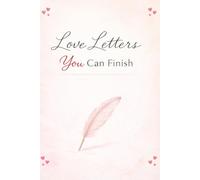 Love Letters You Can Finish: A Fill-in-the-Blank Book to Express Your Feelings, Memories, and Love