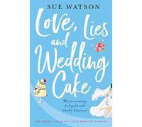 Love, Lies and Wedding Cake: The perfect laugh out loud romantic comedy
