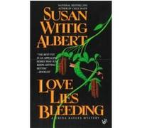 Love Lies Bleeding Susan Wittig Albert (Auteur)