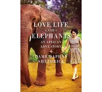 Love, Life, and Elephants: An African Love Story