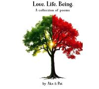 Love. Life. Being.: A collection of poems