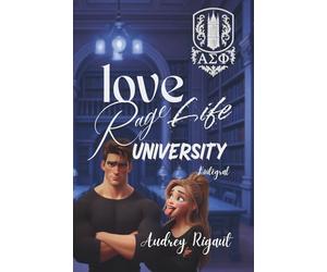 Love life rage : l'intégral: Une romance universitaire pleine de pouvoir, secrets et raison d’aimer