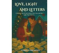 Love, Light and Letters: A Holiday Tale of Lost Letters, New Love, and the Light That Finds Us