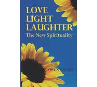 Love, Light, Laughter: The New Spirituality