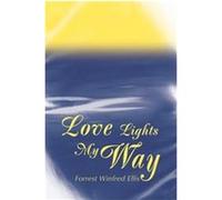 Love Lights My Way Forrest Winfred Ellis (Auteur)