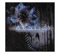 Love Like Blood - Enslaved and Condemned
