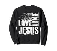 Love Like Jesus John 13 34 Écriture chrétienne Citation Foi Sweatshirt