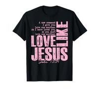 Love Like Jesus John 13 34 Écriture chrétienne Citation Foi T-Shirt
