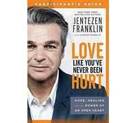 Love Like You've Never Been Hurt Participant's Guide