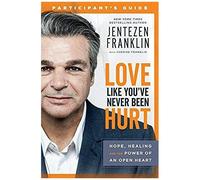 Love Like You've Never Been Hurt Participant's Guide