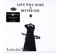 Love Live Life + One - Love Will Make a Better You